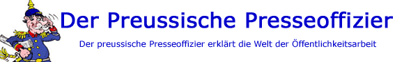 Der preussische Presseoffizier erklrt die Welt der ffentlichkeitsarbeit